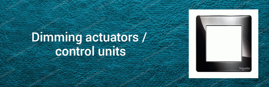 Dimming actuators / control units